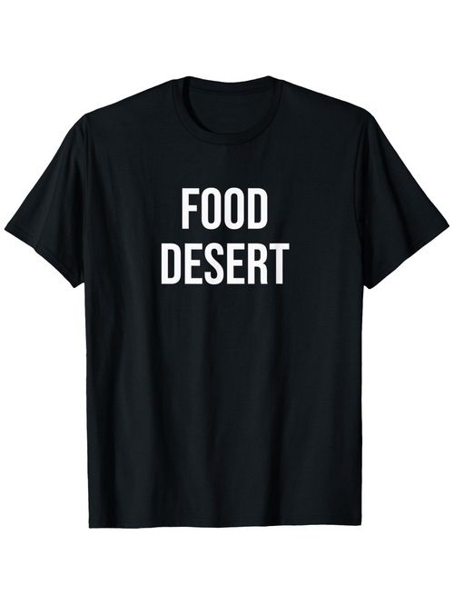 Men's Graphic T-Shirt Food Desert Minimal Plain Bold White Letters T Shirt