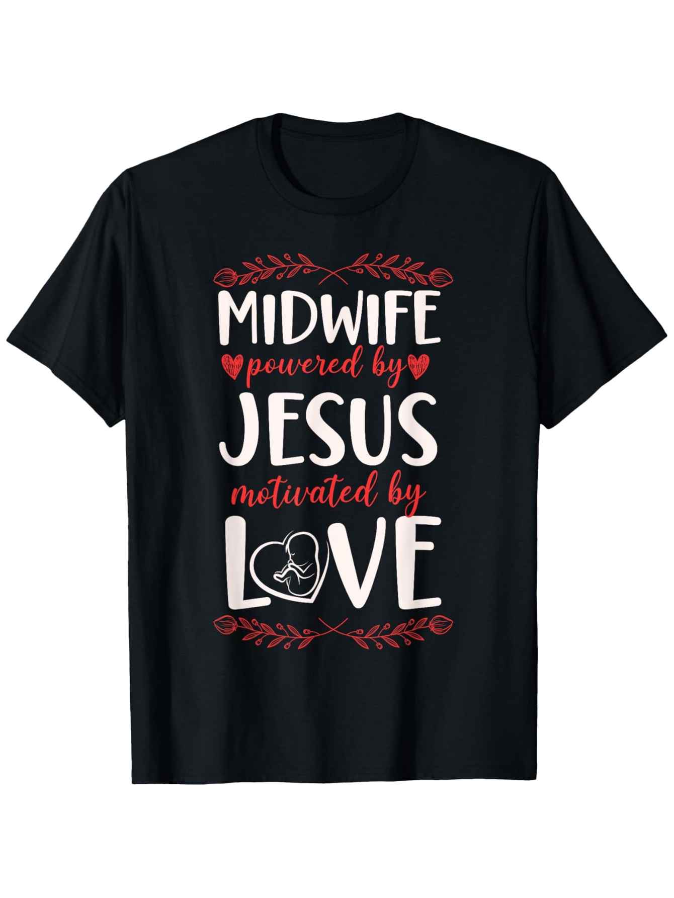 Men's Graphic T-Shirt Midwife Powered By Jesus Motivated By Love With Heart And Leafy Accents