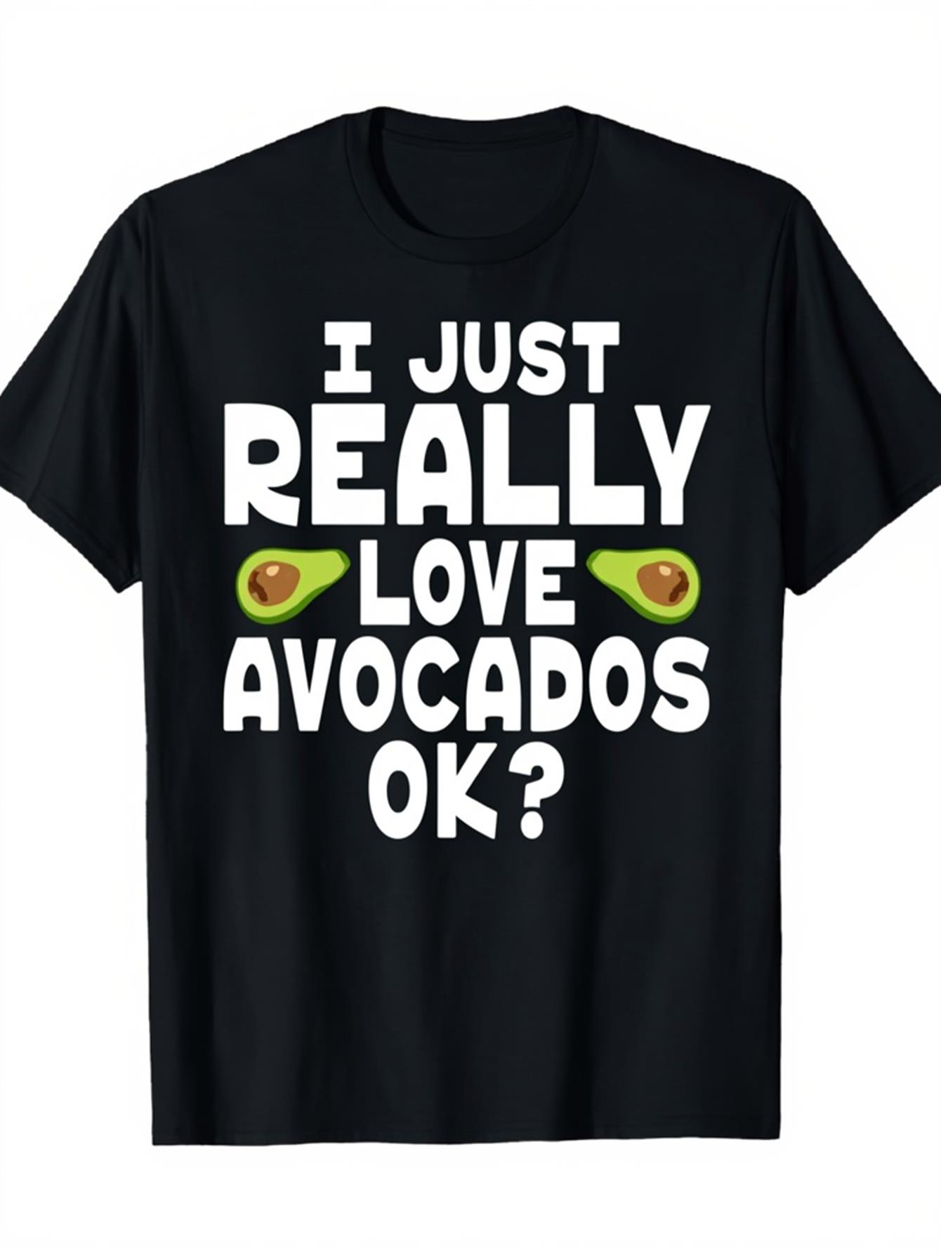 Men's Graphic T-Shirt I Just Really Love Avocados Ok Playful Text With Cartoon Avocado Halves Shirt