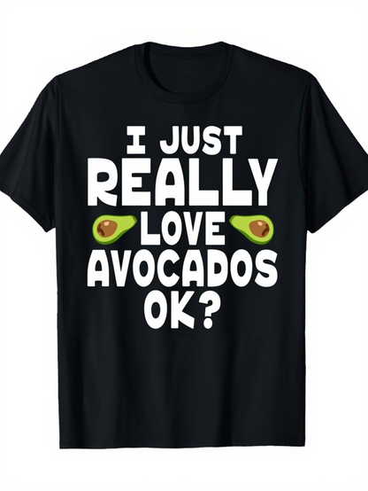 Men's Graphic T-Shirt I Just Really Love Avocados Ok Playful Text With Cartoon Avocado Halves Shirt