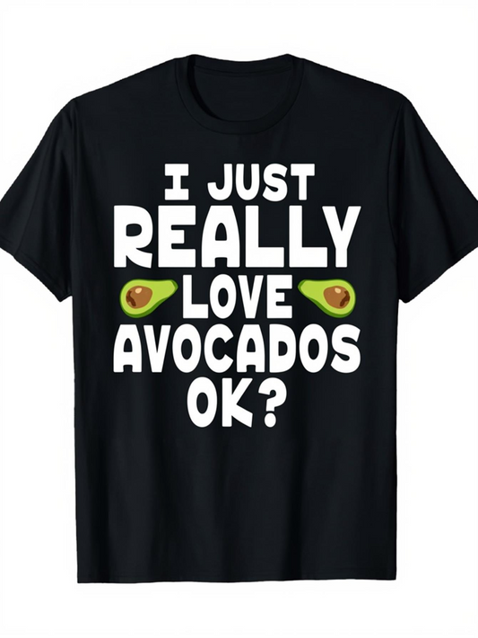 Men's Graphic T-Shirt I Just Really Love Avocados Ok Playful Text With Cartoon Avocado Halves Shirt