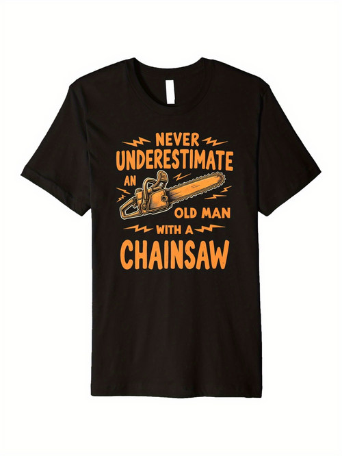 Men's Graphic T-Shirt Never Underestimate An Old Man With A Chainsaw Vintage Orange Graphics Chainsaw