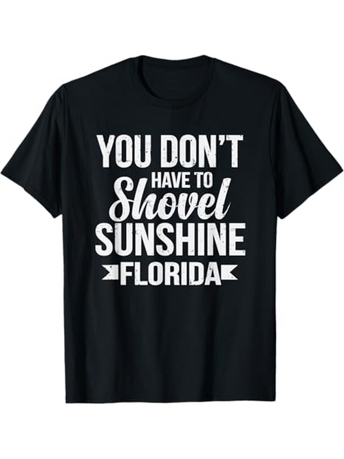 Men's Graphic T-Shirt You Dont Have To Shovel Sunshine Florida Bold Lettering On Black Cotton Fabric T Shirt