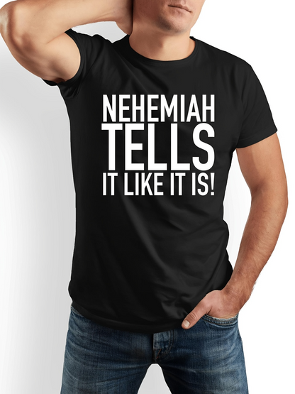 Men's Graphic T-Shirt Nehemiah Tells It Like It Is Powerful Bold Statement Shirt