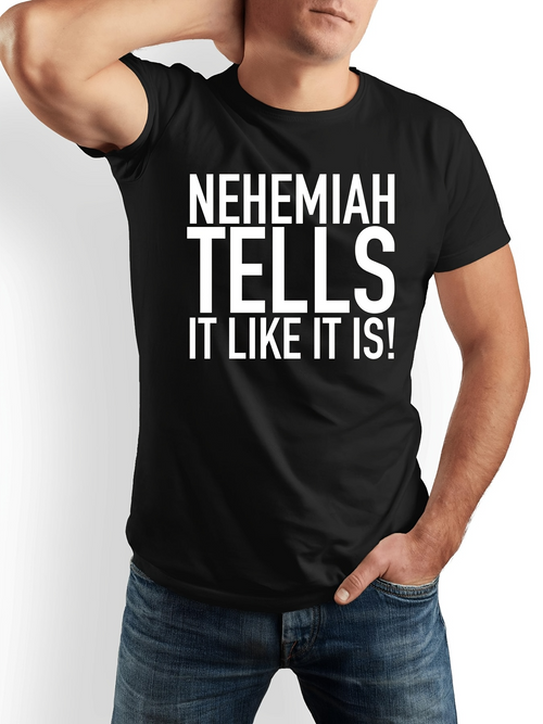 Men's Graphic T-Shirt Nehemiah Tells It Like It Is Powerful Bold Statement Shirt