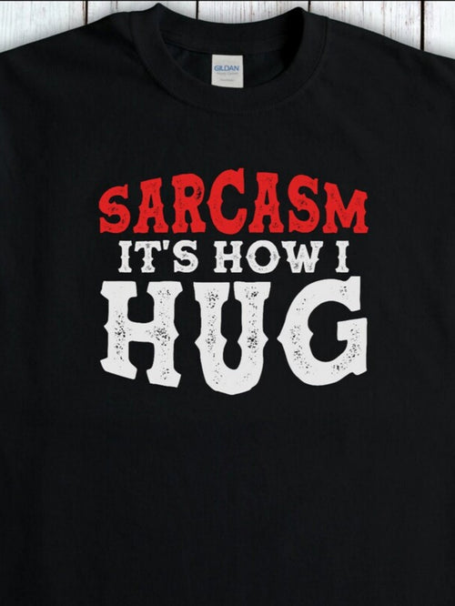 Men's Graphic T-Shirt Sarcasm Its How I Hug Bold White Letters On Black Fabric