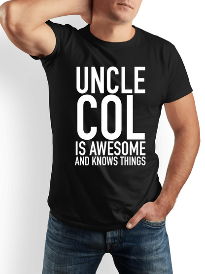Men's Graphic T-Shirt Uncle Col Is Awesome And Knows Things Bold White Letters On Black T Shirt