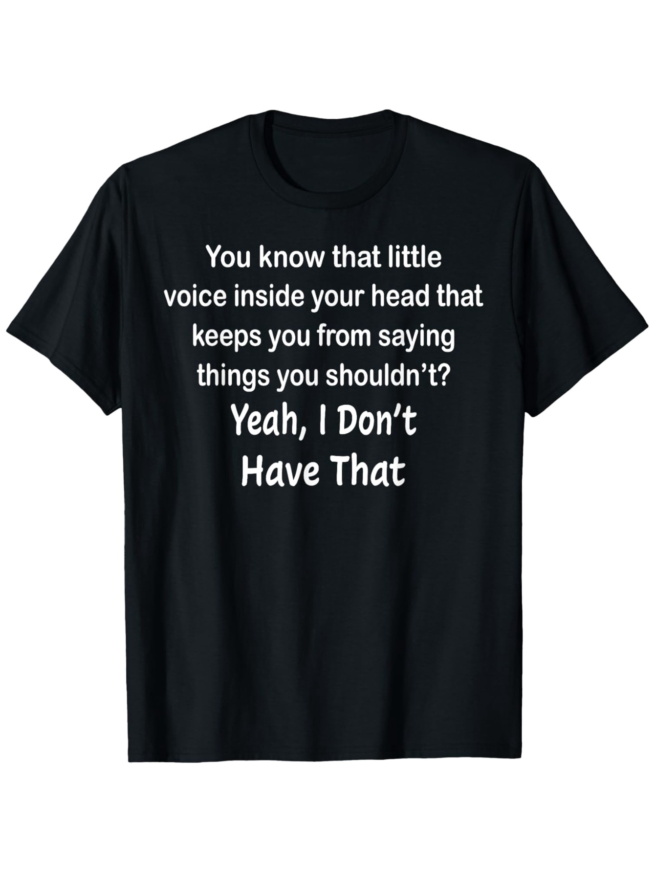 Men's Graphic T-Shirt You Know That Little Voice Inside Your Head Saying Bold Funny Words Humor T Shirt