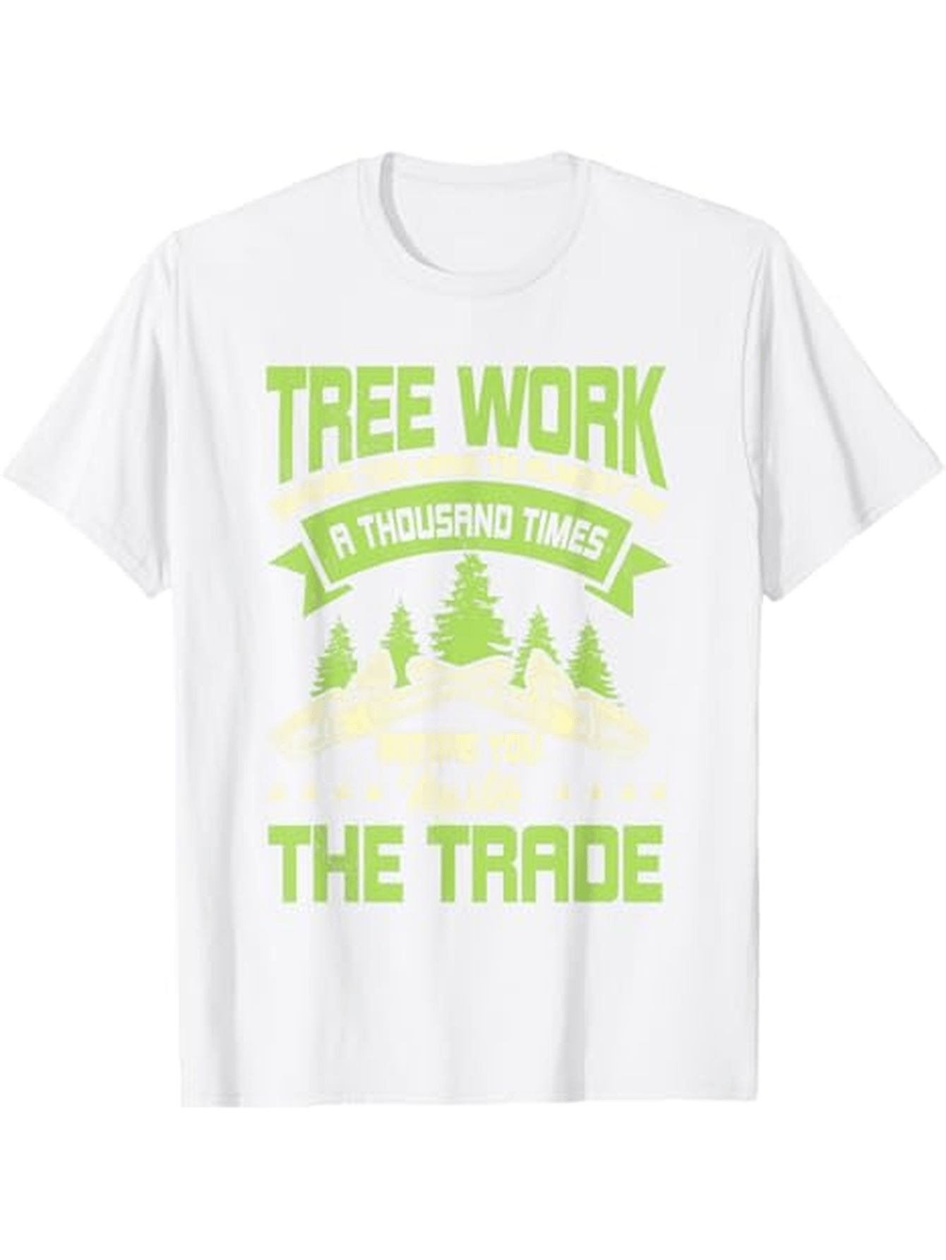 Men's Graphic T-Shirt Tree Work A Thousand Times The Trade Among Pine Forest Trees