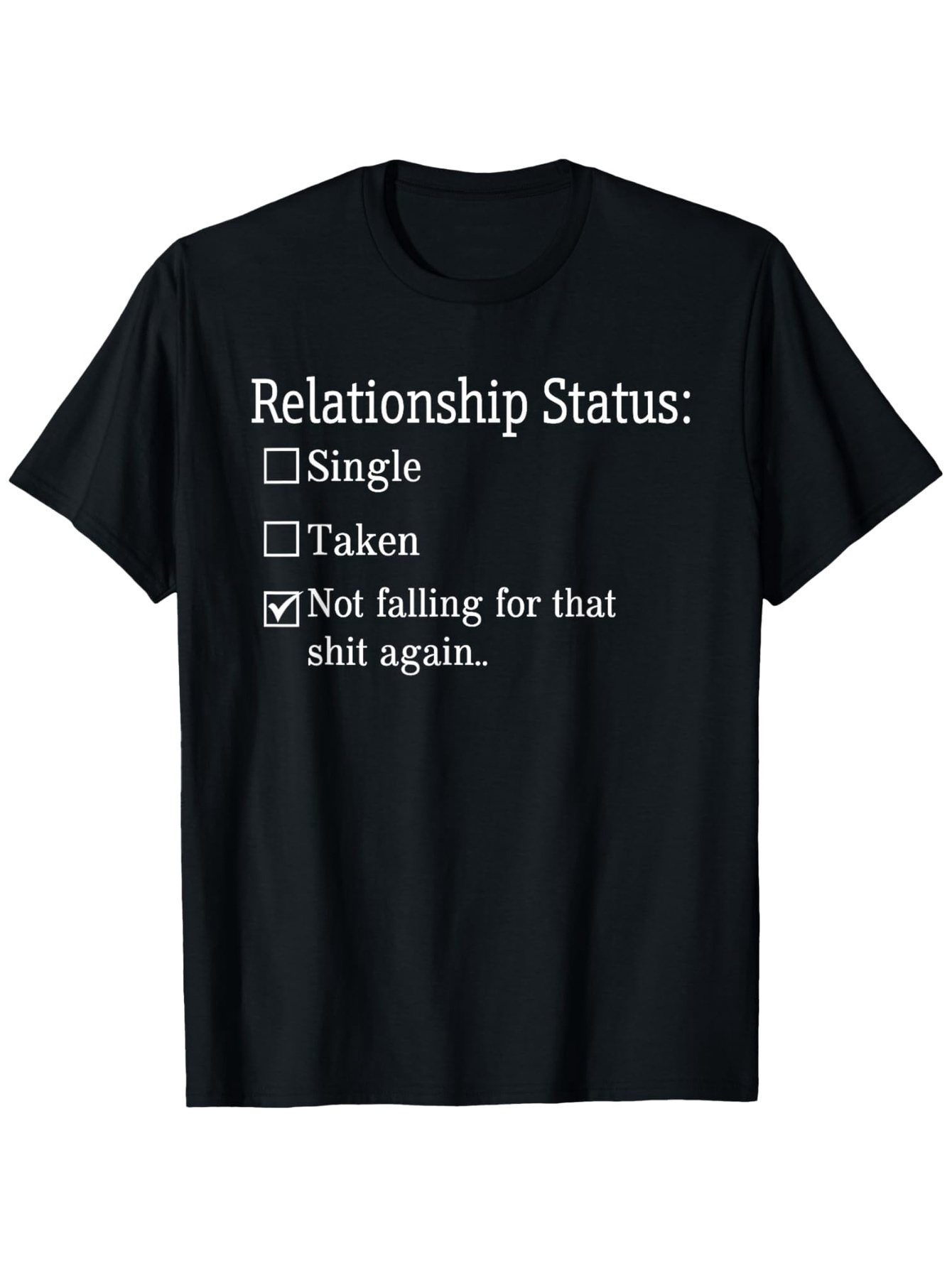 Men's Graphic T-Shirt Relationship Status Not Falling For That Again Bold Statement Graphic T Shirt