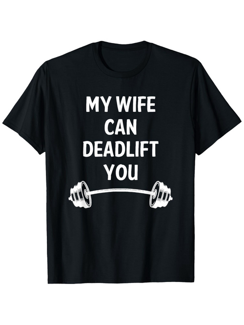 Men's Graphic T-Shirt My Wife Can Deadlift You With Bold White Lettering And Barbell Graphic T Shirt