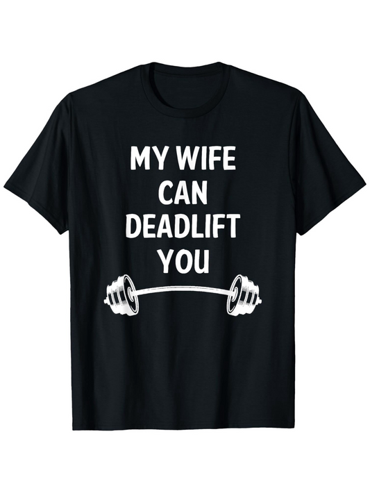 Men's Graphic T-Shirt My Wife Can Deadlift You With Bold White Lettering And Barbell Graphic T Shirt