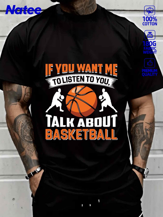 Men's Graphic T-Shirt If You Want Me To Listen Talk About Basketball With Orange Ball Graphic