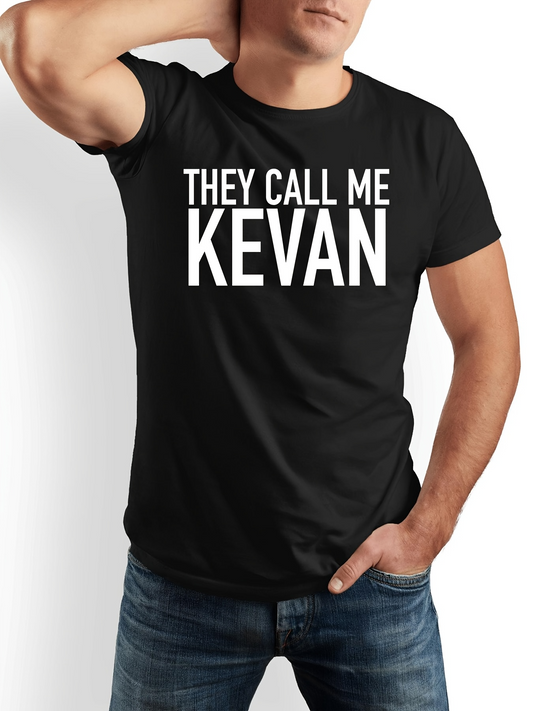 Men's Graphic T-Shirt They Call Me Kevan Bold White Lettering Statement T Shirt