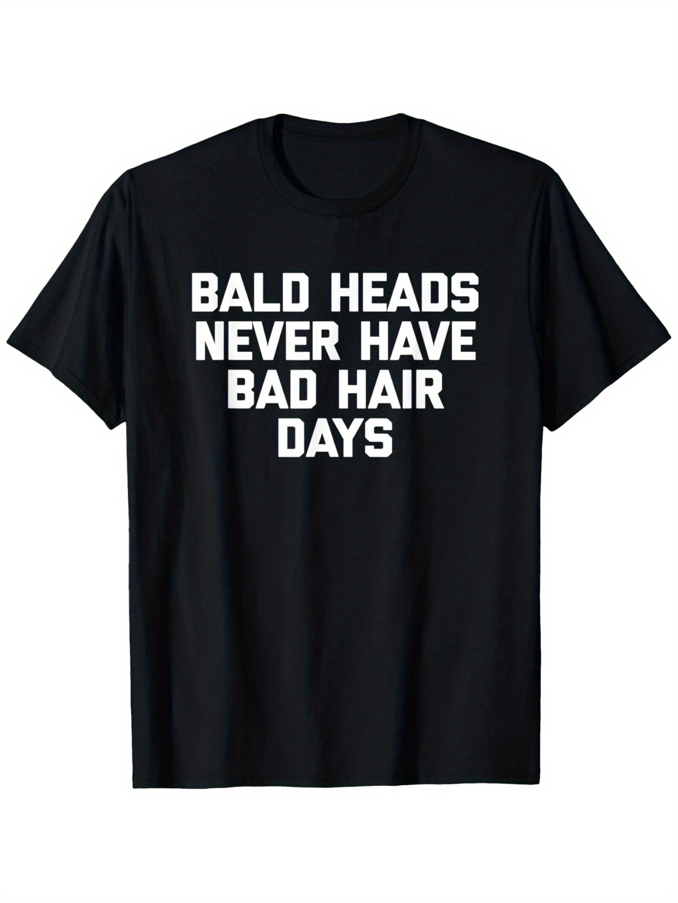 Men's Graphic T-Shirt Bald Heads Never Have Bad Hair Days Bold White Statement T Shirt