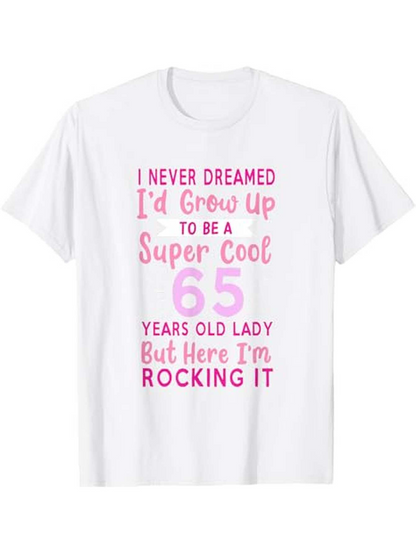 Men's Graphic T-Shirt I Never Dreamed Rocking It Super Cool 65 Years Old Lady