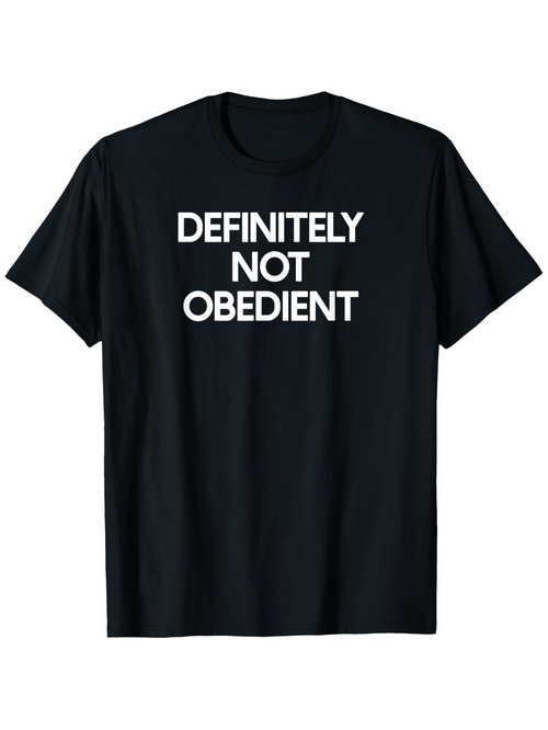 Men's Graphic T-Shirt Definitely Not Obedient Bold Statement White Text T Shirt