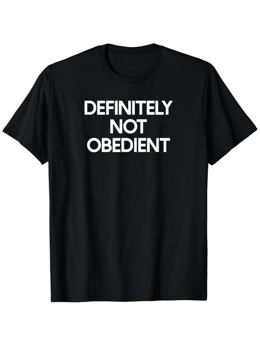 Men's Graphic T-Shirt Definitely Not Obedient Bold Statement White Text T Shirt