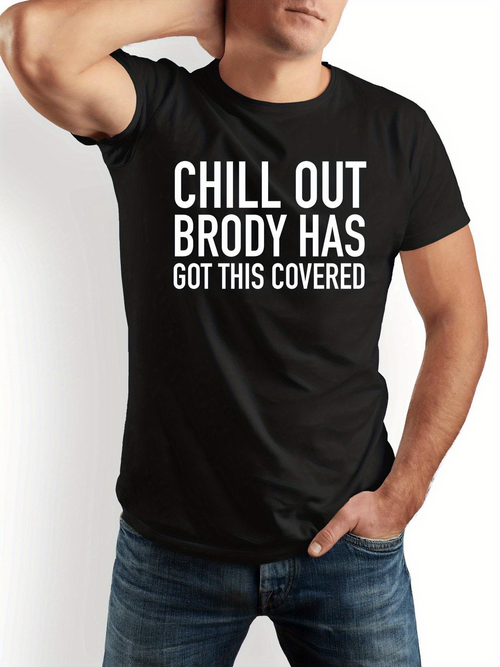Men's Graphic T-Shirt Chill Out Brody Has Got This Covered Confident Statement Bold Typography Design