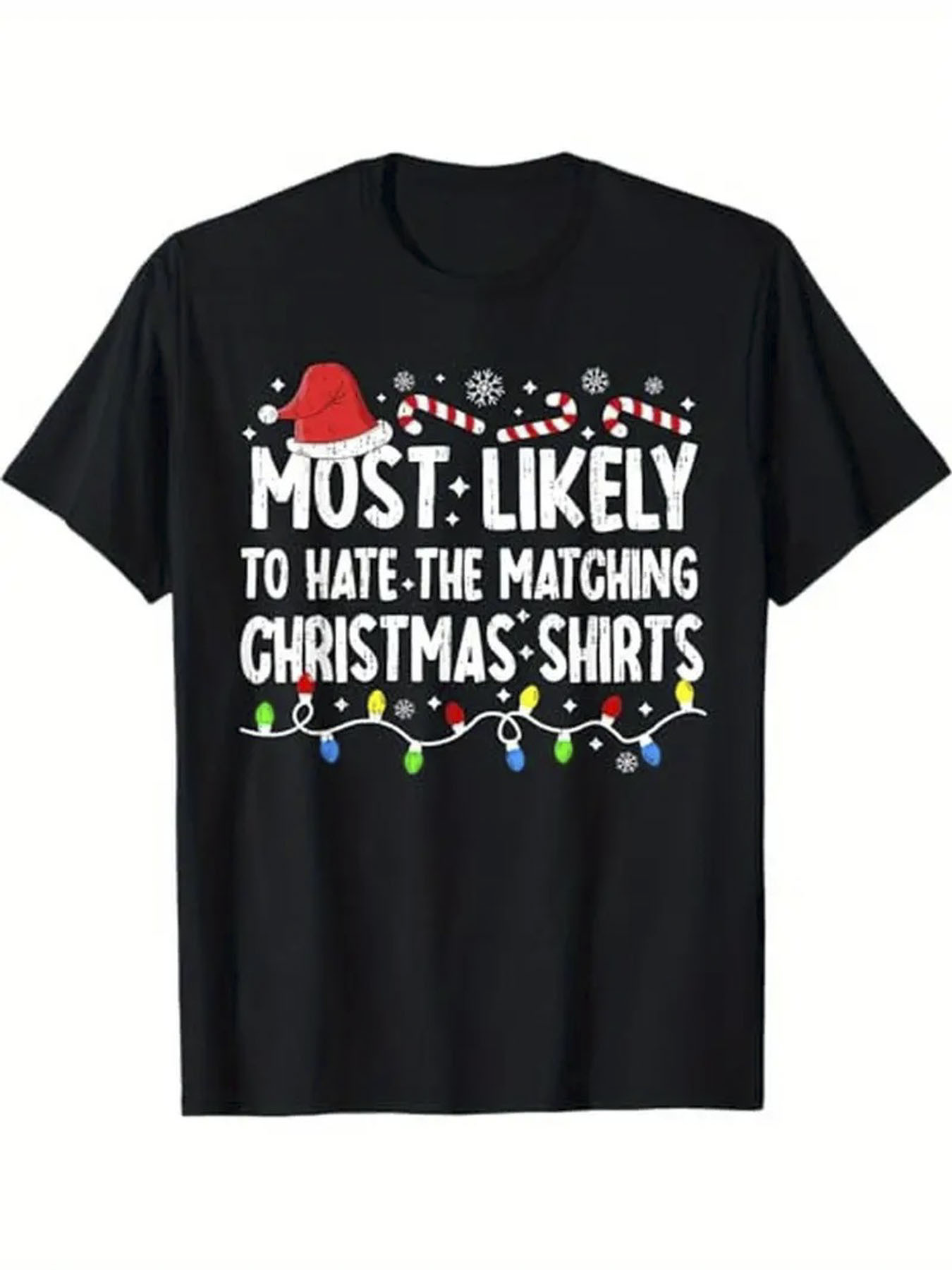 Men's Graphic T-Shirt Most Likely To Hate The Matching Christmas Shirts Playful Festive Lights Snowflakes And Candy Canes T Shirt