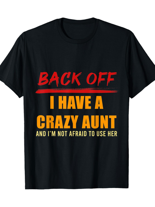 Men's Graphic T-Shirt Back Off I Have A Crazy Aunt Bold Slogan With Playful Colorful Typography T Shirt