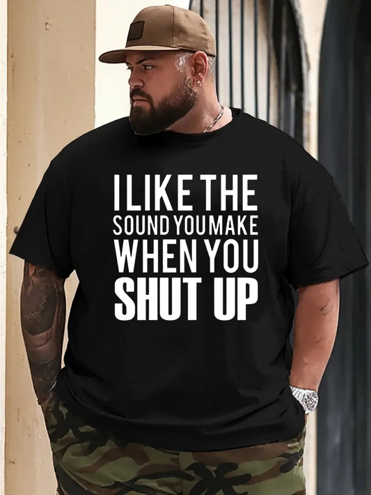 Men's Graphic T-Shirt I Like The Sound You Make When You Shut Up Bold White Text Statement Tee