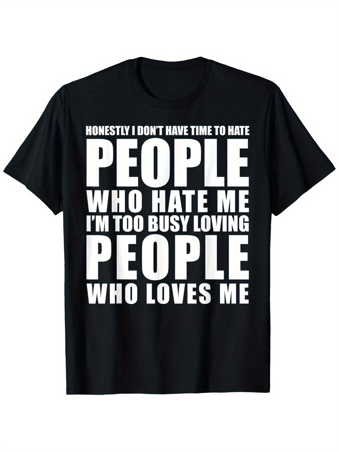 Men's Graphic T-Shirt Honestly I Dont Have Time Too Busy Loving People
