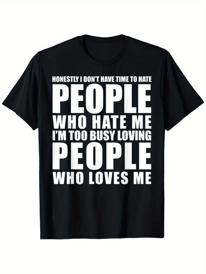 Men's Graphic T-Shirt Honestly I Dont Have Time Too Busy Loving People