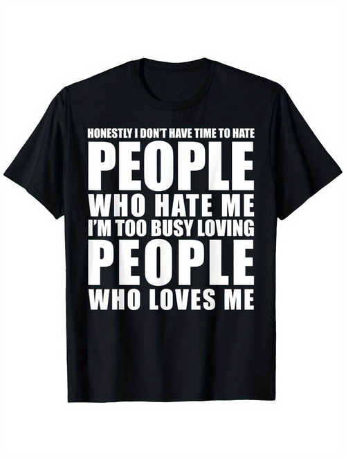 Men's Graphic T-Shirt Honestly I Dont Have Time Too Busy Loving People
