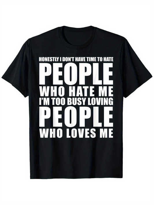 Men's Graphic T-Shirt Honestly I Dont Have Time Too Busy Loving People
