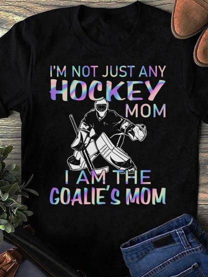 Men's Graphic T-Shirt Im Not Just Any Hockey Mom I Am The Goalies Mom Vibrant Colors With Ice Rink And Powerful Goalie Illustration