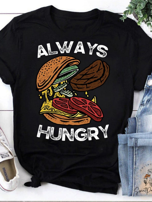 Women's Graphic T-Shirt Always Hungry Melting Cheese And Sliced Vegetables On Juicy Cheeseburger