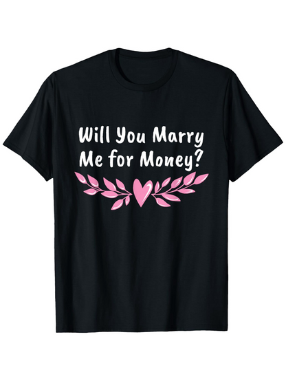 Men's Graphic T-Shirt Will You Marry Me For Money Pink Heart And Leaves Graphic On Black Shirt