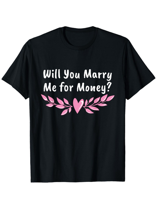 Men's Graphic T-Shirt Will You Marry Me For Money Pink Heart And Leaves Graphic On Black Shirt