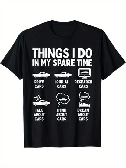 Men's Graphic T-Shirt Things I Do In My Spare Time Drive Cars Look At Cars Research Cars Talk About Cars Think About Cars Dream About Cars Classic Car