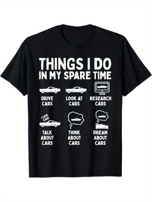 Men's Graphic T-Shirt Things I Do In My Spare Time Drive Cars Look At Cars Research Cars Talk About Cars Think About Cars Dream About Cars Classic Car