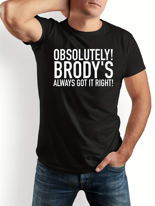 Men's Graphic T-Shirt Absolutely Always Got It Right Brody