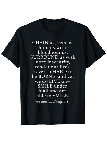 Men's Graphic T-Shirt Chain Us Lash Us Hunt Us Bloodhounds Insecurity Hard Borne Live Smile Frederick Douglass