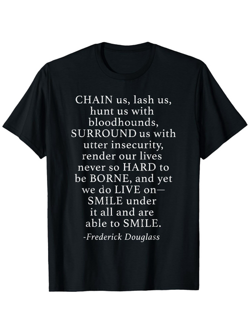 Men's Graphic T-Shirt Chain Us Lash Us Hunt Us Bloodhounds Insecurity Hard Borne Live Smile Frederick Douglass