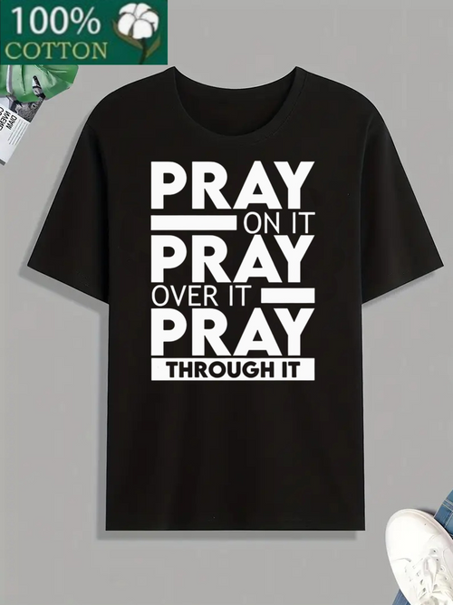 Men's Graphic T-Shirt Pray On It Pray Over It Pray Through It Bold White Letters