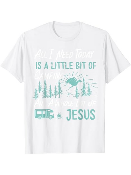 Men's Graphic T-Shirt All I Need Today Is A Little Bit Of Jesus Sunlight Over Pine Trees And A Camp Trailer