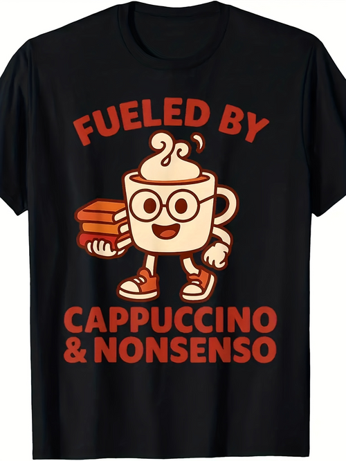 Men's Graphic T-Shirt Fueled By Cappuccino And Nonsense With Cartoon Coffee Cup Character