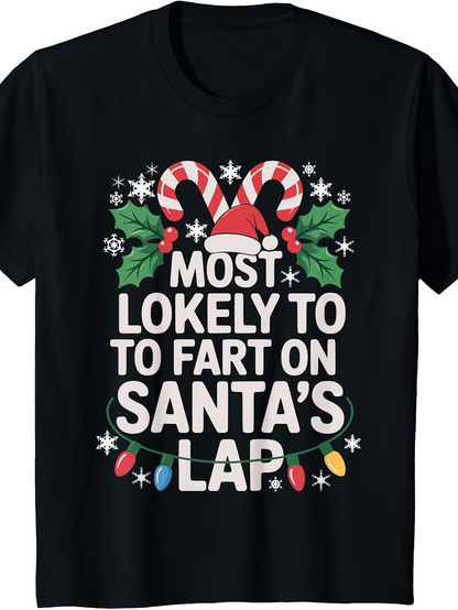 Men's Graphic T-Shirt Most Likely To Fart On Santas Lap Playful Holiday Candy Canes With Festive Christmas Holly Shirt