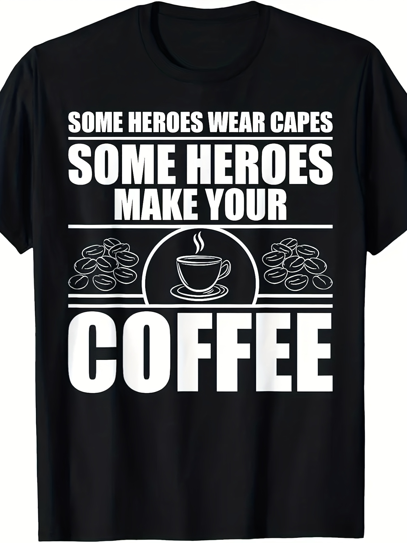 Men's Graphic T-Shirt Some Heroes Wear Capes Bold Slogan Surrounded By Coffee Beans Steaming Hot Coffee