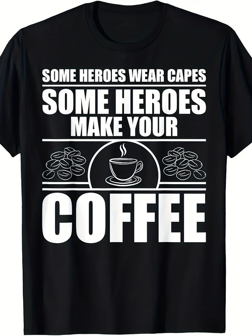 Men's Graphic T-Shirt Some Heroes Wear Capes Bold Slogan Surrounded By Coffee Beans Steaming Hot Coffee
