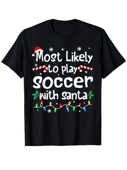 Men's Graphic T-Shirt Most Likely To Play Soccer With Santa Festive Candy Canes Snowflakes And Christmas Lights T Shirt