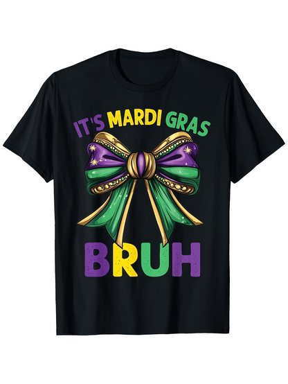Men's Graphic T-Shirt Its Mardi Gras Bruh Shiny Metallic Ribbon With Festive Carnival Bow