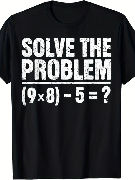Men's Graphic T-Shirt Solve The Problem Bold White Math Statement Equation Shirt
