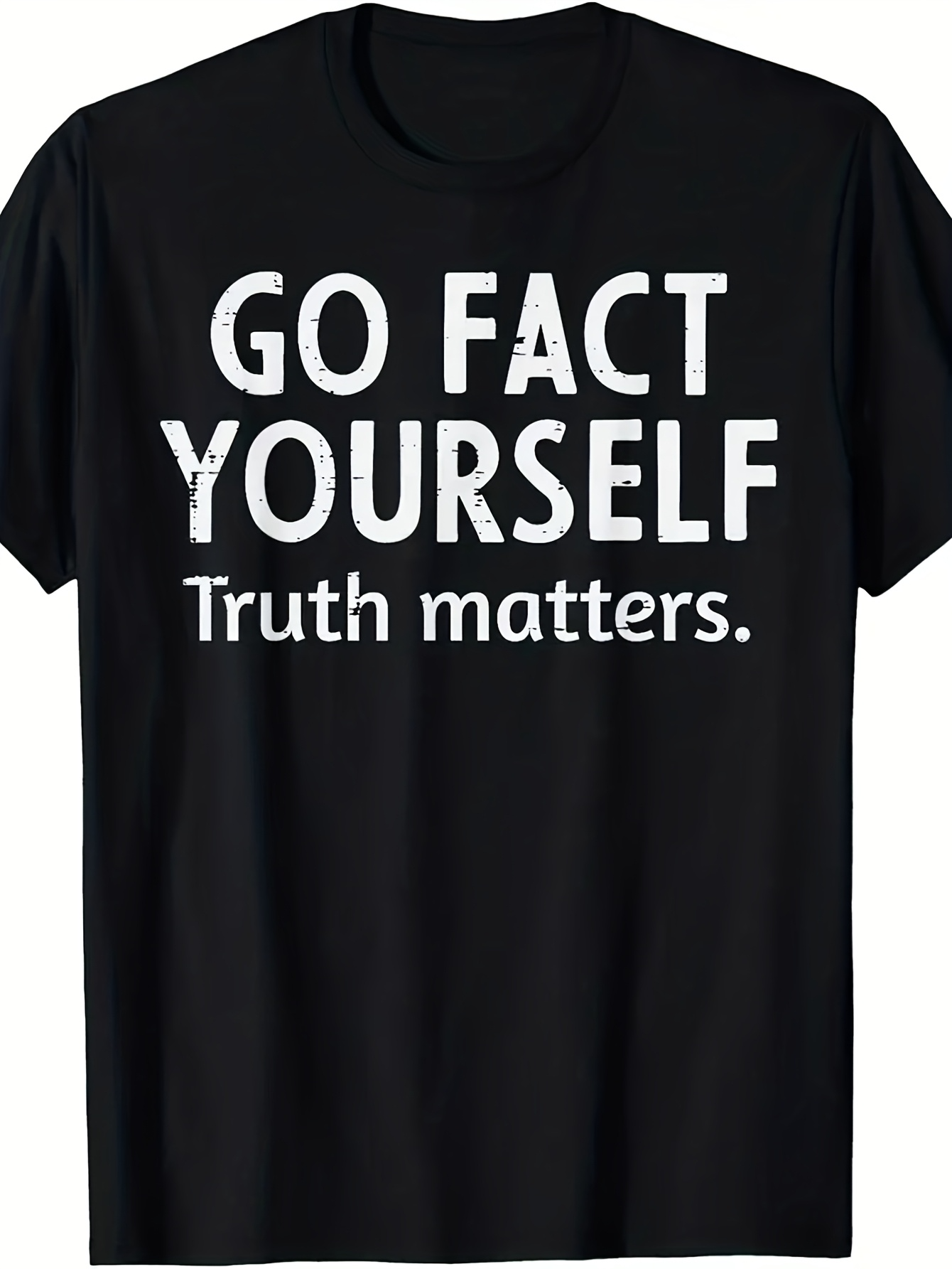 Men's Graphic T-Shirt Go Fact Yourself Truth Matters Bold Statement Message Shirt