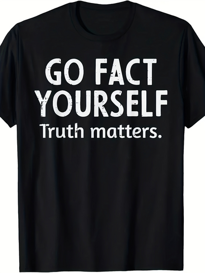 Men's Graphic T-Shirt Go Fact Yourself Truth Matters Bold Statement Message Shirt